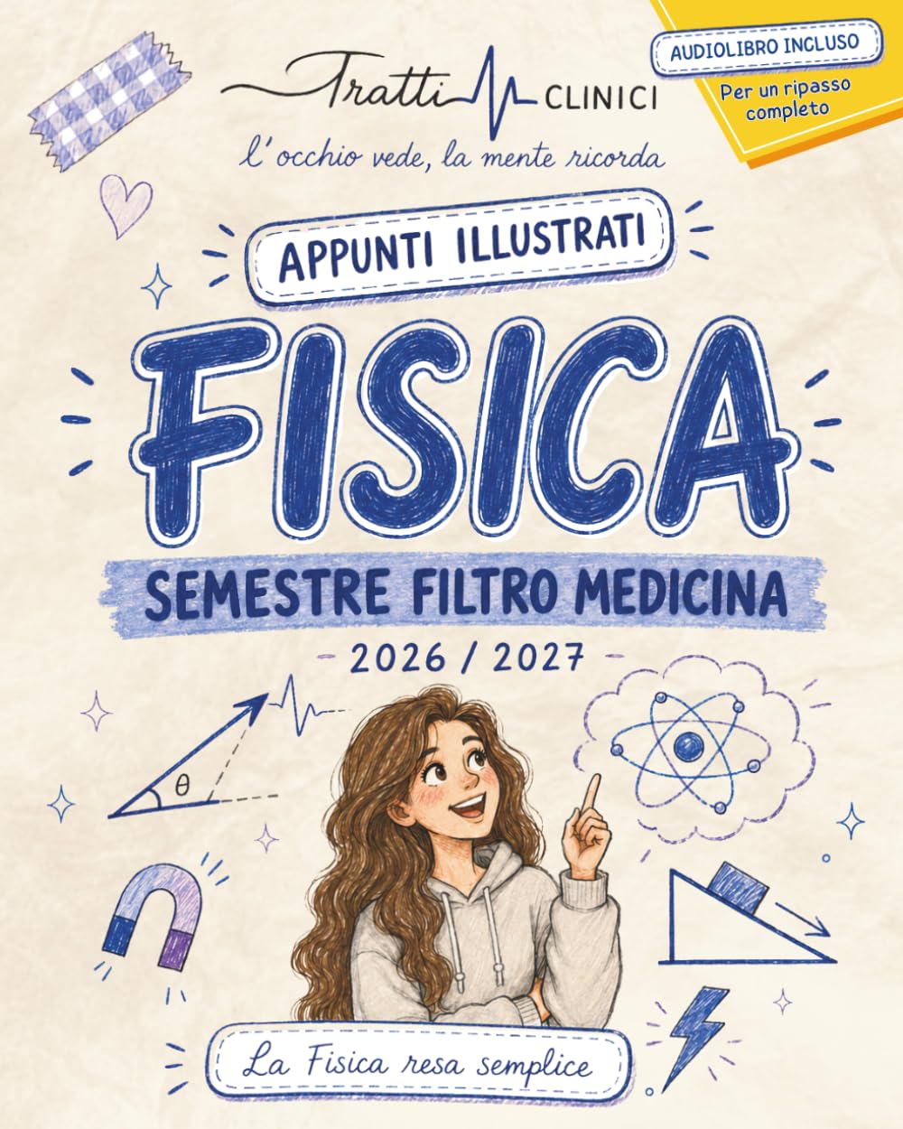 Fisica per il Semestre Filtro di Medicina: Appunti Illustrati a Colori, conformi al Syllabus. Con Formulario e Audiolibro per un ripasso completo