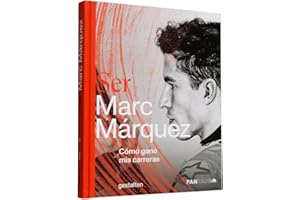 CÓMO SER MARC MÁRQUEZ: Cómo Gano Mis Carreras (SIN COLECCION)