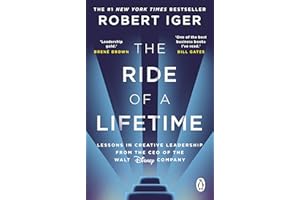 The Ride of a Lifetime: Lessons in Creative Leadership from the CEO of the Walt Disney Company