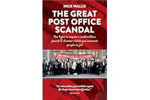 The Great Post Office Scandal: The fight to expose a multimillion pound IT disaster which put innocent people in jail