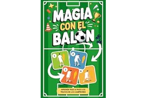 Magia con el Balón – Fintas y Trucos de Fútbol para Niños y Preadolescentes: Guía paso a paso para sorprender a amigos y adversarios con truquitos de los más grandes (Regalos de Fútbol para Niños)
