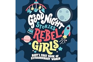 Good Night Stories for Rebel Girls: Baby's First Book of Extraordinary Women