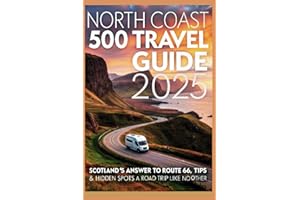 North Coast 500 Travel Guide 2025: Scotland’s Answer to Route 66, Tips & Hidden Spots – A Road Trip Like No Other