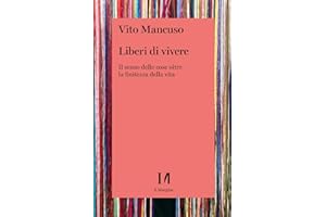 Liberi di vivere. Il senso delle cose oltre la finitezza della vita