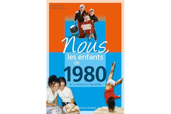 Nous, les enfants de 1980: De la naissance à l'age adulte