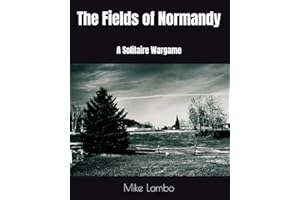 The Fields of Normandy: A Solitaire Wargame (Mike Lambo Solitaire Book Games)