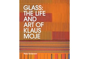 Glass: The Life and Art of Klaus Moje