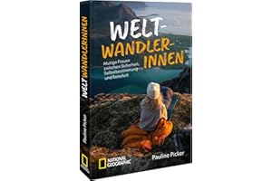 Weltwandlerinnen: Mutige Frauen zwischen Sicherheit, Selbstbestimmung und Reiselust