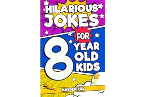 Hilarious Jokes For 8 Year Old Kids: An Awesome LOL Gag Book For Young Boys and Girls Filled With Tons of Tongue Twisters, Rib Ticklers, Side Splitters, and Knock Knocks