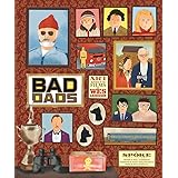 The Wes Anderson Collection: Bad Dads: Art Inspired by the Films of Wes Anderson