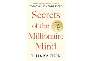 Secrets Of The Millionaire Mind: Think rich to get rich