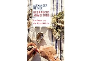 Gebrauchsanweisung für Bordeaux und die Atlantikküste: Reiseführer für die Südwestküste Frankreichs