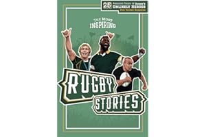 The Most Inspiring Rugby Stories For Young Readers: 25 Amazing Tales of Rugby’s Unlikely Heroes, Greatest Comebacks, Unforgettable Moments and Many More… (Fun-Filled Rugby Books for Kids)