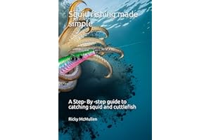 Squid fishing made simple: A Step- By -step guide to catching squid and cuttlefish