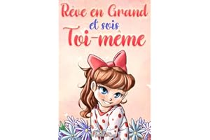 Rêve en Grand et sois Toi-même: Des histoires motivantes pour les filles, sur l'estime de soi, la confiance, le courage et l'amitié