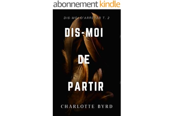 Dis-moi de Partir: Une Dark Romance avec Fausse Relation et Milliardaire