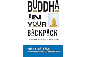 Buddha in Your Backpack: Everyday Buddhism for Teens