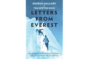 Letters From Everest: New insight into the life and tragic death of George Mallory and the history of Mount Everest