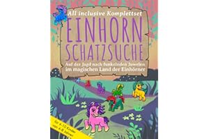 Einhorn-Schatzsuche: Auf der Jagd nach funkelnden Juwelen im magischen Land der Einhörner - Perfekt vorbereitete Schnitzeljagd für einen ... Aufgaben, Tipps u. Tricks zur Vorbereitung!)