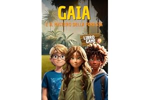 Gaia e il mistero della foresta: Un libro interattivo di avventura e problem solving per bambini di 8, 9, 10, 11 e 12 anni
