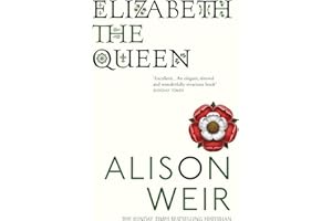 Elizabeth, the Queen: An intriguing deep dive into Queen Elizabeth I’s life as a woman and a monarch