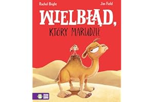 WIELBŁĄD, KTÓRY MARUDZIŁ