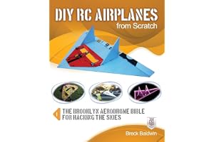 Diy Rc Airplanes from Scratch: The Brooklyn Aerodrome Bible for Hacking the Skies