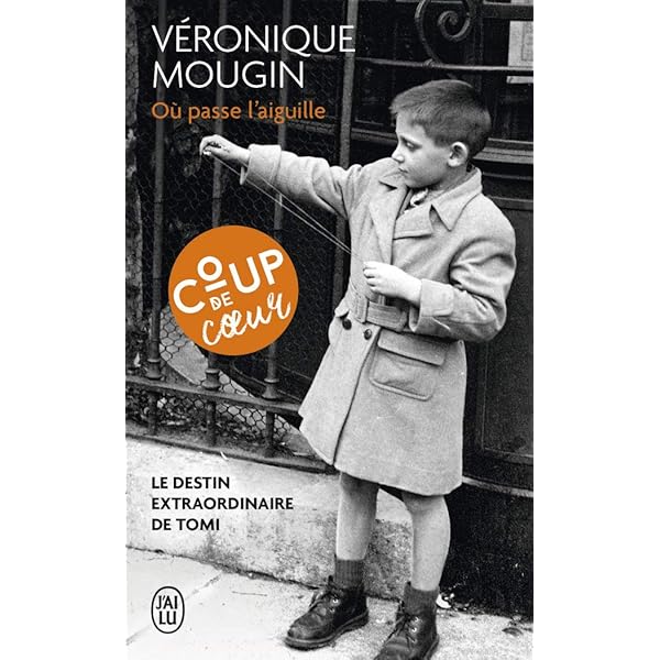 Amazon Fr Ou Passe L Aiguille Le Destin Extraordinaire De Tomi Mougin Veronique Livres