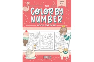 The Color by Number Book for Girls: Over 50 Cute Coloring Designs Including Mermaids, Unicorns, Princesses and More