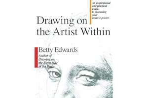 Drawing on the Artist Within: An Inspirational and Practical Guide to Increasing Your Creative Powers