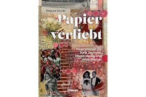Papierverliebt: Inspirationen für Junk Journals, Mixed Media und fette Bücher