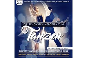 Die schönsten Melodien zum Tanzen; Beliebte Standard- und lateinamerikanische Tänze im strikten Tanzrhythmus; Quickstep; Rumba; Samba; Slow Fox; Cha Cha; Jive; Tango; Slow Waltz