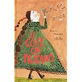 Le cose che passano. Ediz. a colori