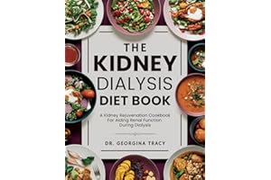 The Kidney Dialysis Diet Book: A Kidney Rejuvenation Cookbook For Aiding Renal Function During Dialysis (The Kidney Diet Books)