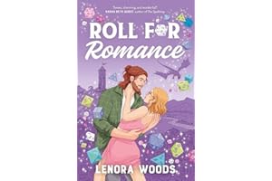 Roll for Romance: A Geeky Romance Full Of Fresh Starts, Spicy Scenes And Tabletop Gaming!