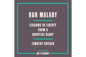 Our Malady: Lessons in Liberty from a Hospital Diary