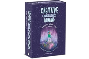 Creative Consciousness Healing: A 44-Card Oracle Deck and Guidebook for Self-Healing and Self-Care