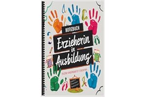 Notizbuch Erzieherin in Ausbildung: Praktisches Geschenk für Erzieherinnen, die zur Fortbildung für Facharbeit und ... für Erziehr in der Erzieherausbildung