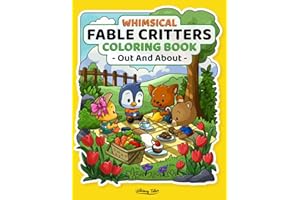 Whimsical Fable Critters Coloring Book - Out And About: Simple And Easy Coloring Book Featuring Adorable Kawaii Animal Characters For Cozy Vibe And Relaxation