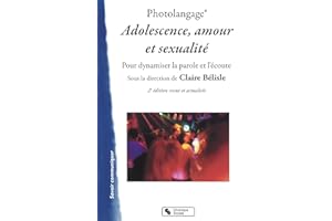 Photolangage® Adolescence, amour et sexualité: Pour dynamiser la parole et l'écoute