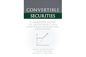 Convertible Securities: A Complete Guide to Investment and Corporate Financing Strategies