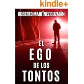EL EGO DE LOS TONTOS (Un thriller tan absorbente que no querr&aacute;s que se acabe) (Lucas Acevedo)