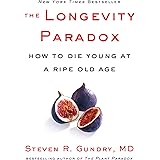 The Longevity Paradox: How to Die Young at a Ripe Old Age: 4 (The Plant Paradox, 4)