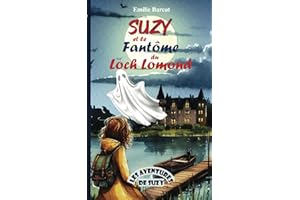 Suzy et le fantôme du Loch Lomond: Une histoire de fantôme et une enquête passionnante- Livre enfant - Château hanté - Détective - Mystère - Amitié - Valeur morale - Famille
