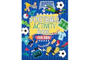 Football Activity Book For Kids: The Ultimate Football Themed Workbook For Kids Aged 4-8 | 6-12: The Perfect Football Gift For Football Mad Kids | ... Of Football Fun | Ideal For Travel Journeys
