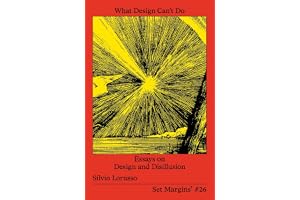 What Design Can’t Do: Essays on Design and Disillusion