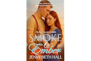Smoke & Ember: A Smoke Jumper Second Chance, Off Limits, Romance: 1 (Strike Team Faith)