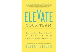 Elevate Your Team: Push Beyond Your Leadership Limits to Unlock Success in Yourself and Others (Ignite Reads)