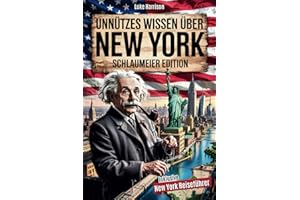 Unnützes Wissen über New York für Schlaumeier: Entdecke 222 Fakten, die du nie brauchen wirst – aber garantiert weitererzählst! | Das ideale Geschenk für echte New-York-Fans inkl. Reiseführer-Bonus
