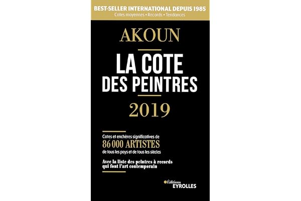 La cote des peintres 2019: Best-seller international depuis 1985. Cotes moyennes - Records - Tendances